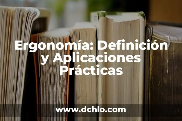 Significado de Divisar y sus Aplicaciones Prácticas 6 Ergonomía: Definición y Aplicaciones Prácticas