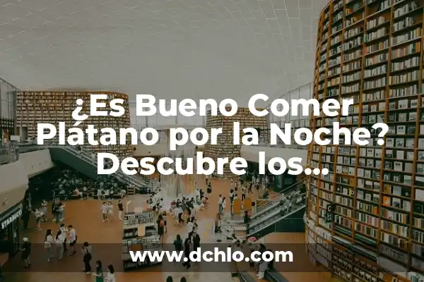Para Qué es Bueno Comer Nuez: Descubre los Beneficios para tu Salud 7 ¿Es Bueno Comer Plátano por la Noche? Descubre los Beneficios y los Mitos