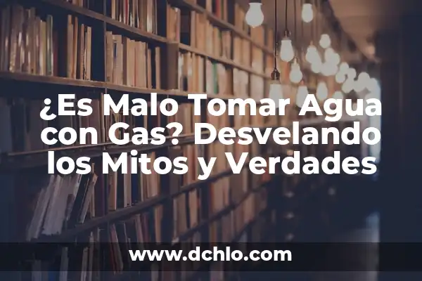 ¿Hacer el Amor Adelgaza o Engorda? - Verdades y Mitos 8 ¿Es Malo Tomar Agua con Gas? Desvelando los Mitos y Verdades
