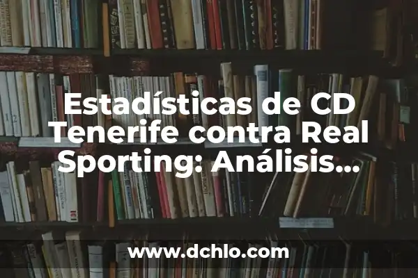 Posiciones de Real Oviedo contra Real Valladolid en los últimos años 8 Estadísticas de CD Tenerife contra Real Sporting: Análisis Detallado
