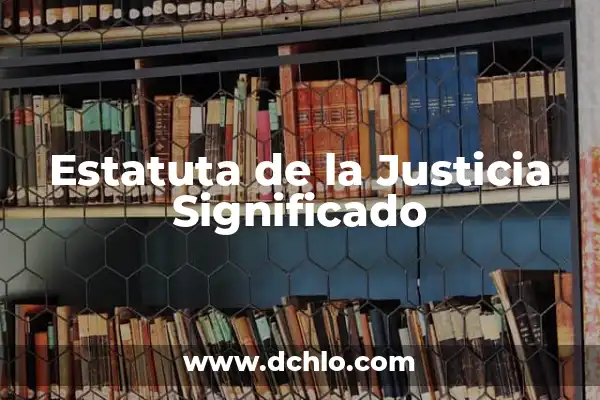 Investigar el significado de injusticia: Un enfoque profundo en la Justicia Social 6 Estatuta de la Justicia Significado