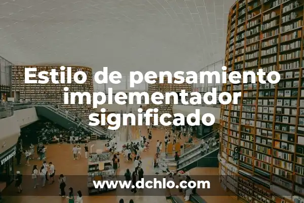 El Poder de Tenerte en Mi Pensamiento 5 Estilo de pensamiento implementador significado