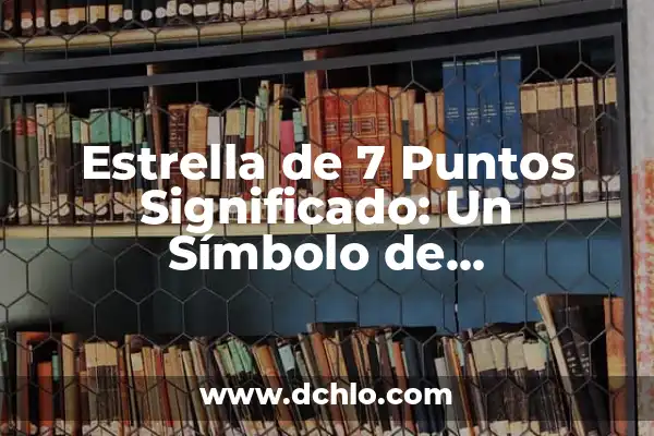 Tatujes de Colibrí para Mujeres: Un Simbólico Arte Corporal 6 Estrella de 7 Puntos Significado: Un Símbolo de Profundidad Cultural