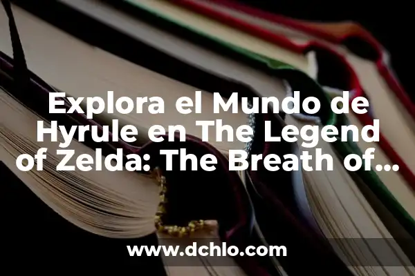 Zelda Breath of the Wild PC - Guía Completa para Jugar en PC 8 Explora el Mundo de Hyrule en The Legend of Zelda: The Breath of the Wild