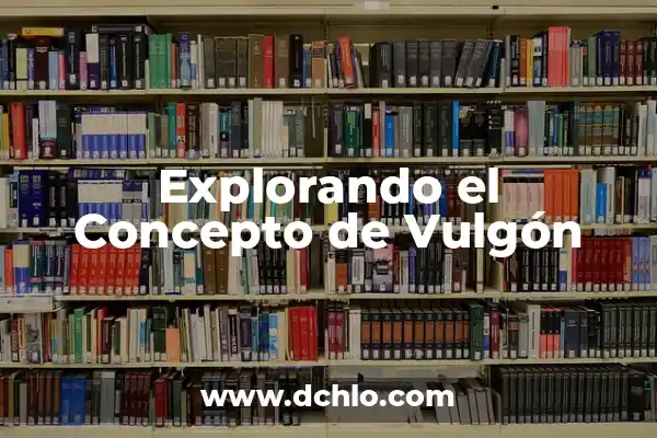 Significado de Unidimensionales en Matemáticas - Explorando el Concepto 4 Explorando el Concepto de Vulgón