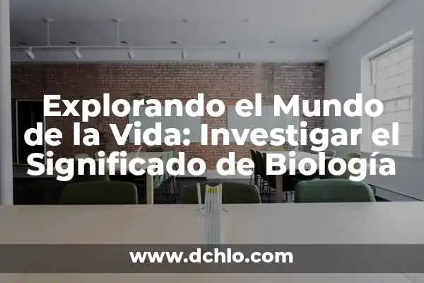 El Árbol del Desierto: Mezquite y su Importancia Ecológica 6 Explorando el Mundo de la Vida: Investigar el Significado de Biología