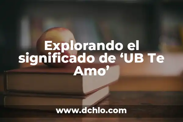 Cómo se dice Te amo en italiano: Descubre las palabras de amor más románticas 3 Explorando el significado de ‘UB Te Amo’