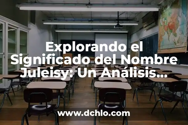 Significado del Nombre de Rosenda: Un Análisis Detallado 6 Explorando el Significado del Nombre Juleisy: Un Análisis Detallado
