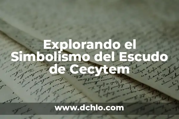 El significado del vestido de emoticono: explorando su simbolismo 5 Explorando el Simbolismo del Escudo de Cecytem