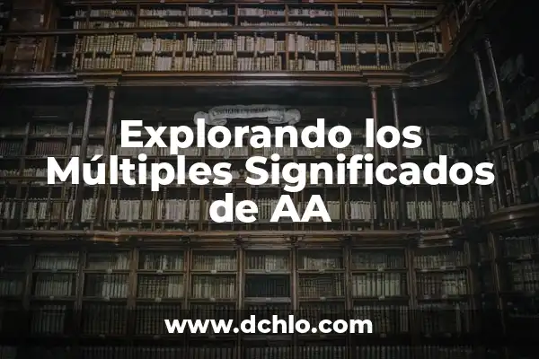 Lop - Un Concepto con Múltiples Significados 5 Explorando los Múltiples Significados de AA