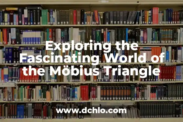 Discover the Fascinating World of Yeast Cells: Meaning and Functions 5 Exploring the Fascinating World of the Möbius Triangle