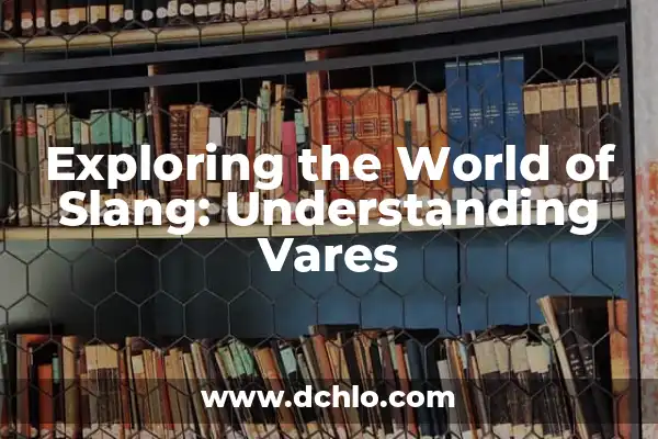Memes de Veracruzanos: La Cultura a Través del Humor 3 Exploring the World of Slang: Understanding Vares