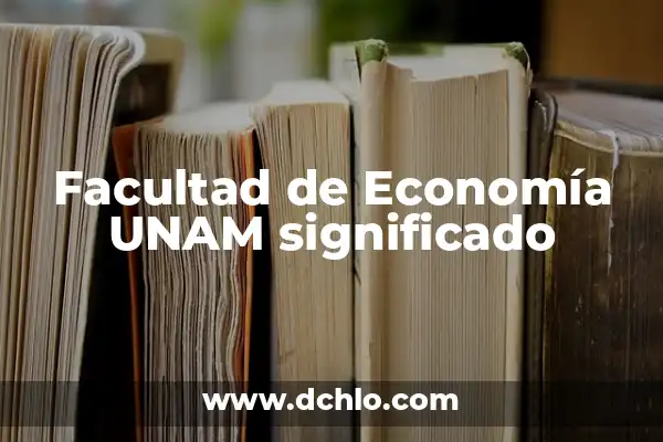 Los Colores de la UNAM y su Significado 6 Facultad de Economía UNAM significado
