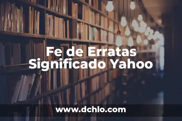Significado de Suma: Entendiendo el Concepto Básico 7 Fe de Erratas Significado Yahoo