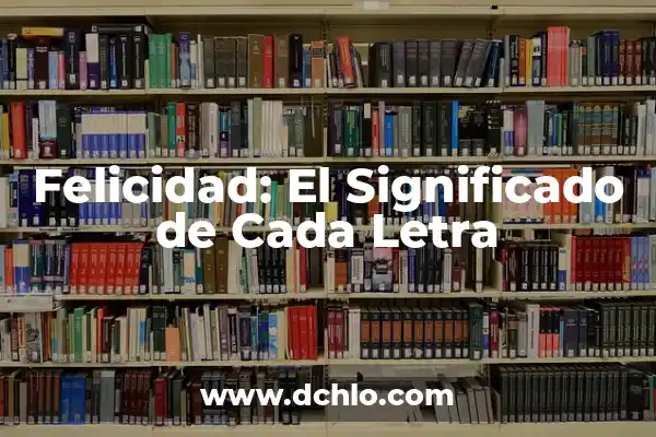 El Significado de Cada Letra del Nombre Melissa 4 Felicidad: El Significado de Cada Letra
