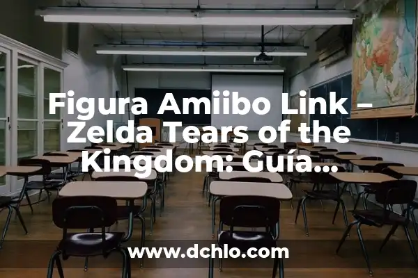 Uncovering the Secrets of the Link from Breath of the Wild 6 Figura Amiibo Link – Zelda Tears of the Kingdom: Guía Completa