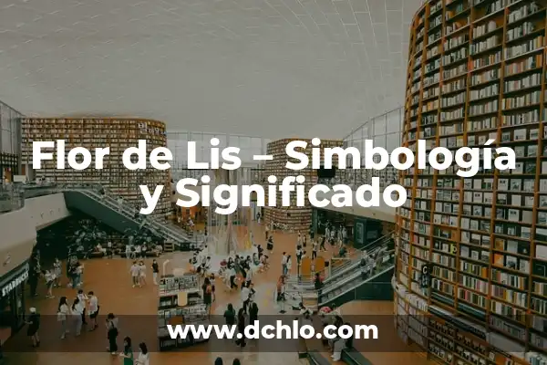 El Significado de los Tatuajes de Flor de Lis 5 Flor de Lis – Simbología y Significado