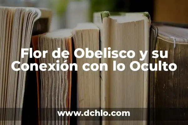El misterio detrás de la psicología insospechada 4 Flor de Obelisco y su Conexión con lo Oculto