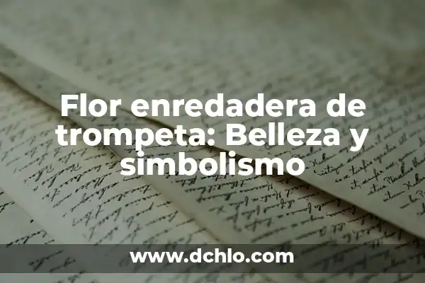 Como Hacer Simulación para Abrir un Salón de Belleza 3 Flor enredadera de trompeta: Belleza y simbolismo