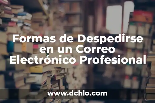 Id significado columna de cromatografía: Guía Completa 3 Formas de Despedirse en un Correo Electrónico Profesional