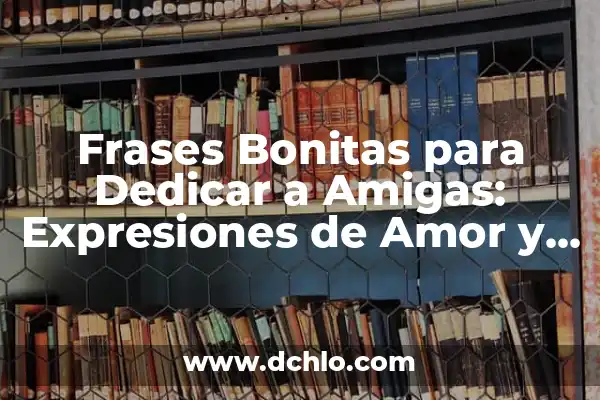 Cómo se dice Te amo en italiano: Descubre las palabras de amor más románticas 6 Frases Bonitas para Dedicar a Amigas: Expresiones de Amor y Agradecimiento