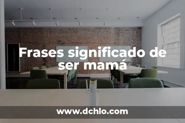 El Poder Emocional de los Alimentos 6 Frases significado de ser mamá