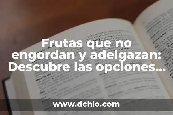 Alivio del Dolor de Barriga: Comidas para Reducir el Malestar 7 Frutas que no engordan y adelgazan: Descubre las opciones saludables