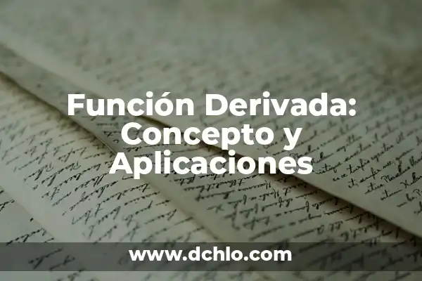 El Almidón: Concepto y Aplicaciones 5 Función Derivada: Concepto y Aplicaciones