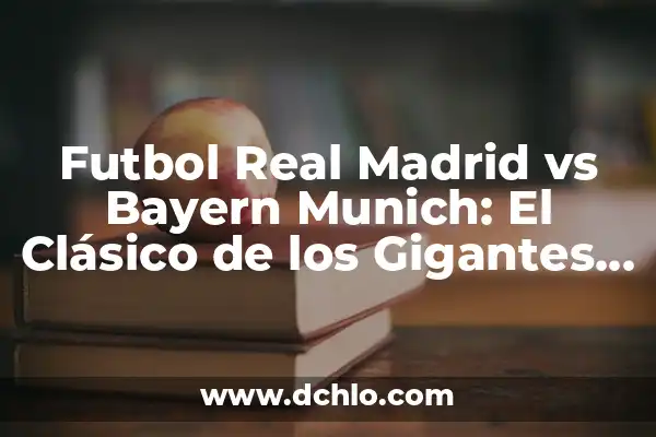 La Estatua Más Grande del Mundo: Un Recorrido por los Gigantes de la Escultura 7 Futbol Real Madrid vs Bayern Munich: El Clásico de los Gigantes Europeos