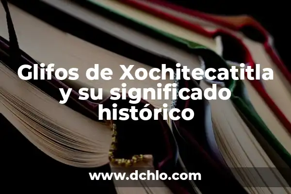 Calendario Maya: Significado de los Glifos 4 Glifos de Xochitecatitla y su significado histórico