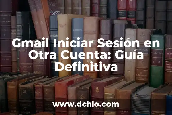 Web App EA FC 24 Iniciar Sesión: Guía Completa para Acceder a tu Cuenta 6 Gmail Iniciar Sesión en Otra Cuenta: Guía Definitiva