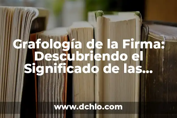 Cifras significativas de 5.50368 m: Concepto y Aplicación 6 Grafología de la Firma: Descubriendo el Significado de las Piedras a Través de la Escritura