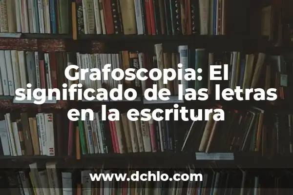 Mecanografía - El Arte de la Escritura Mecánica 5 Grafoscopia: El significado de las letras en la escritura