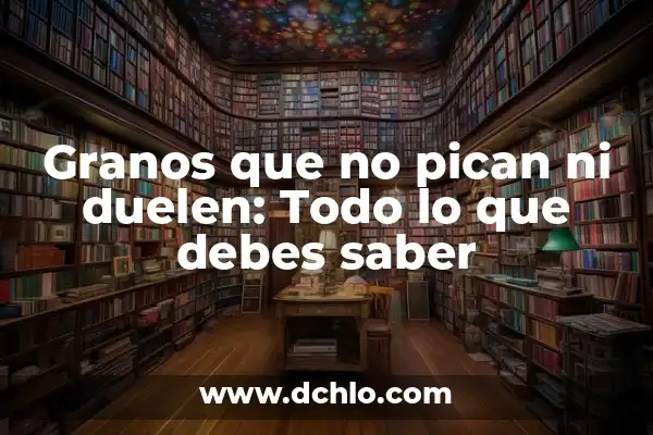 Id significado columna de cromatografía: Guía Completa 8 Granos que no pican ni duelen: Todo lo que debes saber