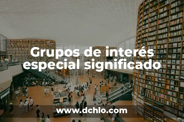 Palabras para felicitar a una madre en su día especial 4 Grupos de interés especial significado