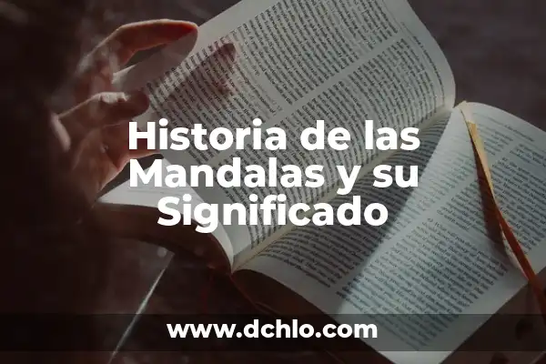El Arte Sagrado de las Mandalas: Descubriendo su Profundo Significado 6 Historia de las Mandalas y su Significado