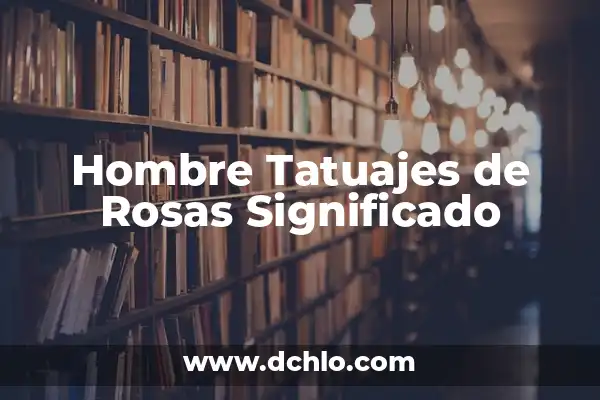 El Enamorado de Marsella: Un Viaje al Corazón de la Provenza 7 Hombre Tatuajes de Rosas Significado