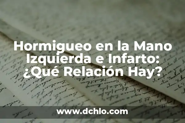 Todos los significados de left (izquierda o dejar) 8 Hormigueo en la Mano Izquierda e Infarto: ¿Qué Relación Hay?