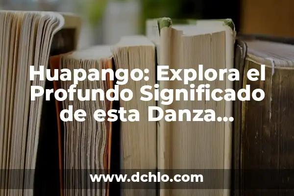 Explora los Diferentes Tipos de Anime y su Significado 5 Huapango: Explora el Profundo Significado de esta Danza Tradicional