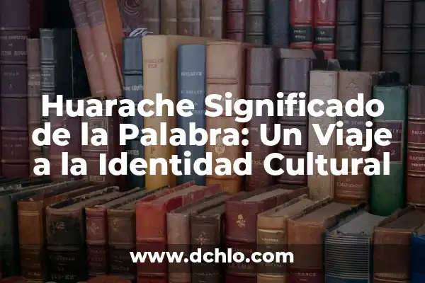 Idioma de Tokio y significado: Un viaje cultural 3 Huarache Significado de la Palabra: Un Viaje a la Identidad Cultural