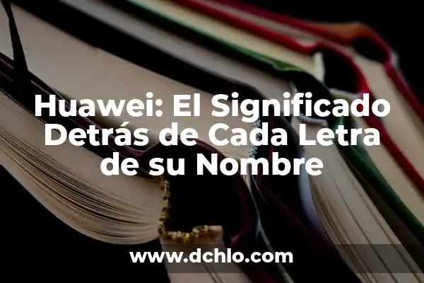 Hilda: El significado detrás de este nombre 5 Huawei: El Significado Detrás de Cada Letra de su Nombre