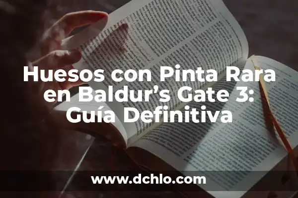 La Leyenda de la Mano de Mago en Baldur's Gate 3 - Guía Completa 7 Huesos con Pinta Rara en Baldur’s Gate 3: Guía Definitiva