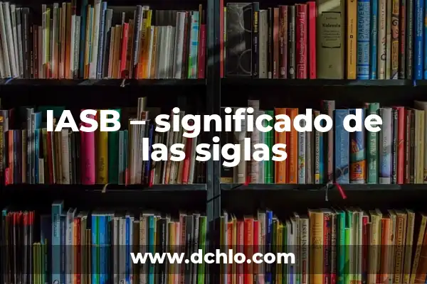 IFE Significado de las Siglas 6 IASB – significado de las siglas