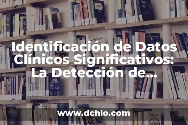 Datos significativos de lesión raquimedular 4 Identificación de Datos Clínicos Significativos: La Detección de Información Médica Crucial