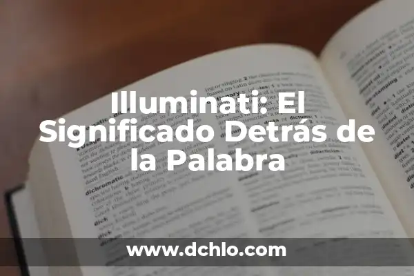 El misterio detrás de una palabra 5 Illuminati: El Significado Detrás de la Palabra