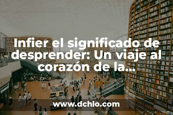 Comprimidos de Liberación Prolongada: Guía Completa 8 Infier el significado de desprender: Un viaje al corazón de la liberación