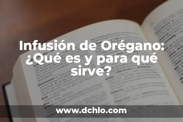 Para qué sirve la flor de Jamaica 5 Infusión de Orégano: ¿Qué es y para qué sirve?