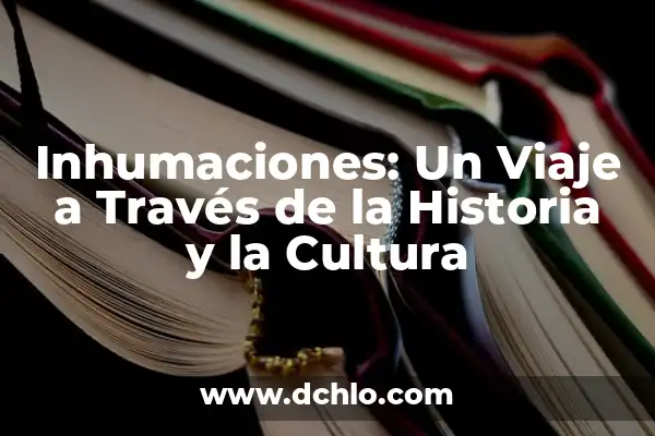 Significado del Vestuario de Coahuila: Un Viaje a Través de su Historia y Cultura 4 Inhumaciones: Un Viaje a Través de la Historia y la Cultura