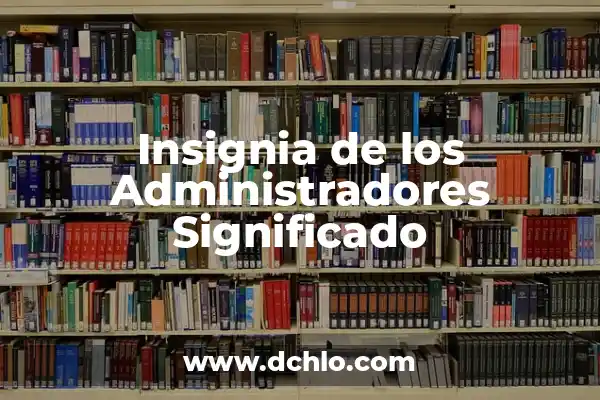 Significados y Beneficios de una Marca 4 Insignia de los Administradores Significado