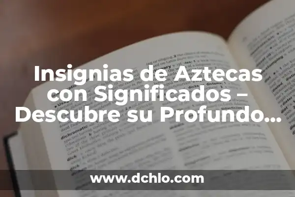 Brazaletes Aztecas Tatuados y su Profundo Simbolismo 7 Insignias de Aztecas con Significados – Descubre su Profundo Simbolismo